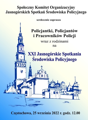 Społeczny Komitet Organizacyjny Jasnogórskich Spotkań Środowiska Policyjnego serdecznie zaprasza Policjantki, Policjantów i Pracowników Policji wraz z rodzinami na XXI Jasnogórskie Spotkania Środowiska Policyjnego.

Częstochowa 25 września 2022 r. godz. 12.00