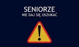 na ciemnym tle znak drogowy uwaga i napis Seniorze nie daj się oszukać