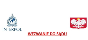 w nagłówku napisane jest Interpol i jego logo, obok godło Polski (biały orzeł na czerwonym tle) i dużymi czerwonymi literami napis: wezwanie do sądu