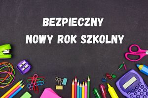 Plakat z napisem Bezpieczny Nowy Rok Szkolny